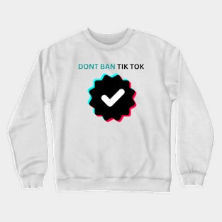 DONT BAN tiktok SAVE   keep  tiktok Crewneck Sweatshirt